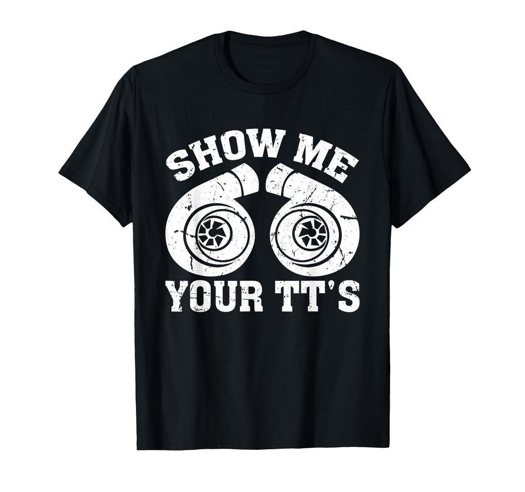 Funny Show Me Your Tts Twin Turbo Car T-Shirt - Unique Graphic Unisex - T-Shirt, Sweatshirt, Hoodie
