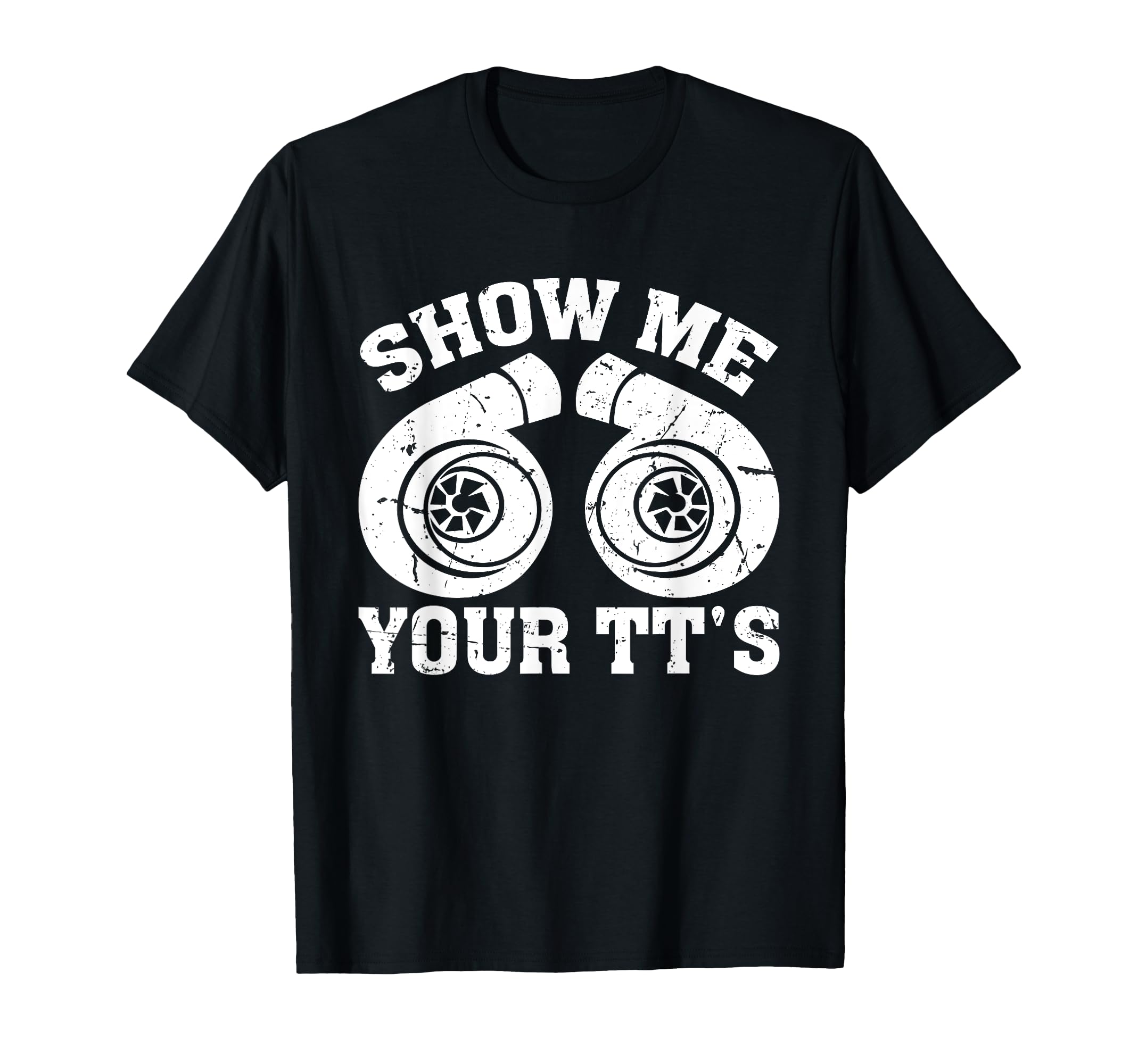 Funny Show Me Your Tts Twin Turbo Car T-Shirt - Unique Graphic Unisex - T-Shirt, Sweatshirt, Hoodie