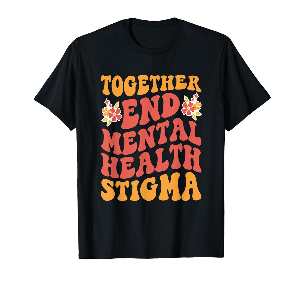 End Mental Health Stigma Mental Health T-Shirt - Streetwear Style Unisex - T-Shirt, Sweatshirt, Hoodie