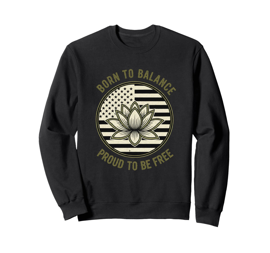 Usa Born To Meditate Proud To Be Free Sweatshirt - Novelty Apparel Unisex - T-Shirt, Sweatshirt, Hoodie