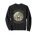 Usa Born To Meditate Proud To Be Free Sweatshirt - Novelty Apparel Unisex - T-Shirt, Sweatshirt, Hoodie