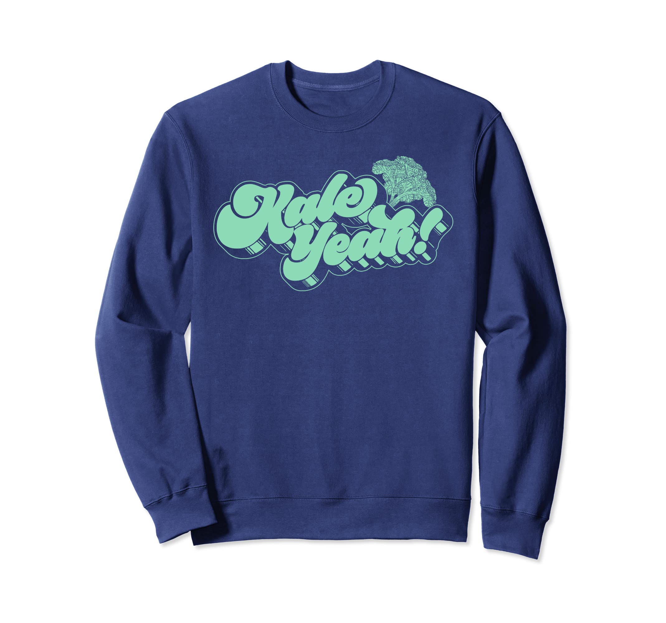 Kale Yeah Funny 70S Script Sweatshirt - Fun Novelty Design Men Women - T-Shirt, Sweatshirt, Hoodie