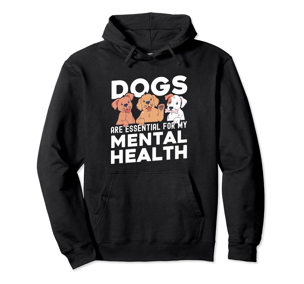 Dogs Are My Mental Health Hoodie - Fun Novelty Design Unisex - T-Shirt, Sweatshirt, Hoodie