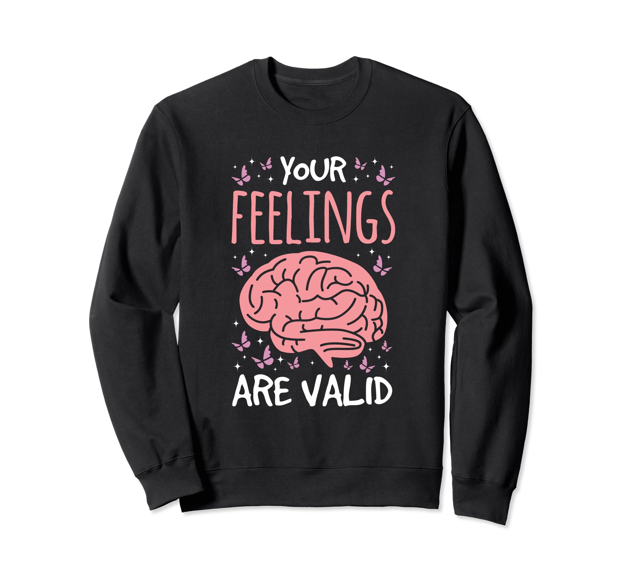 Your Feelings Are Valid Sweatshirt - Fun Novelty Design Men Women - T-Shirt, Sweatshirt, Hoodie