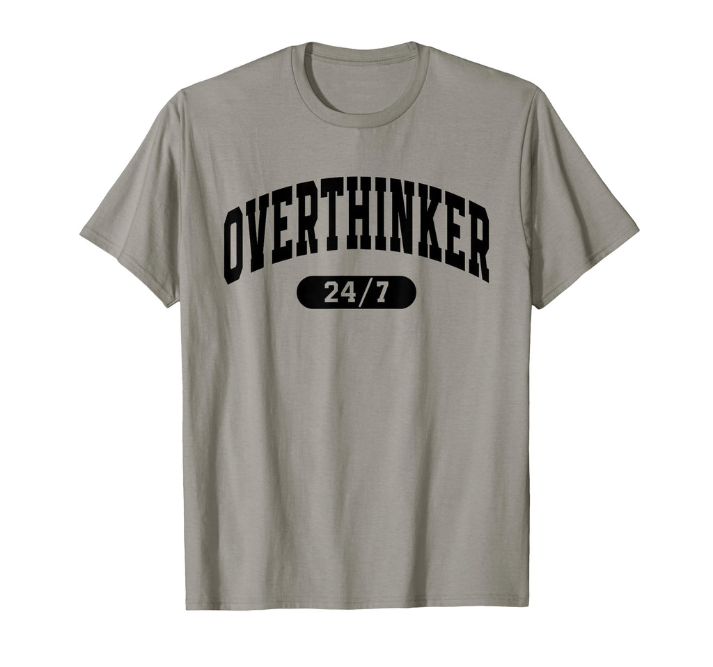 Overthinker 24 7 Funny Over Thinker T-Shirt - Minimalist Print Unisex - T-Shirt, Sweatshirt, Hoodie