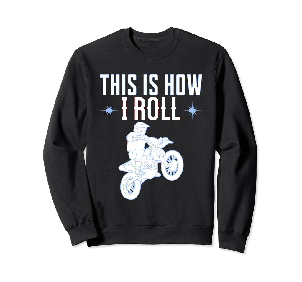 This Is How I Roll Motorcycle Sweatshirt - Streetwear Style Men Women - T-Shirt, Sweatshirt, Hoodie