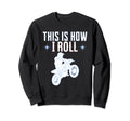 This Is How I Roll Motorcycle Sweatshirt - Streetwear Style Men Women - T-Shirt, Sweatshirt, Hoodie