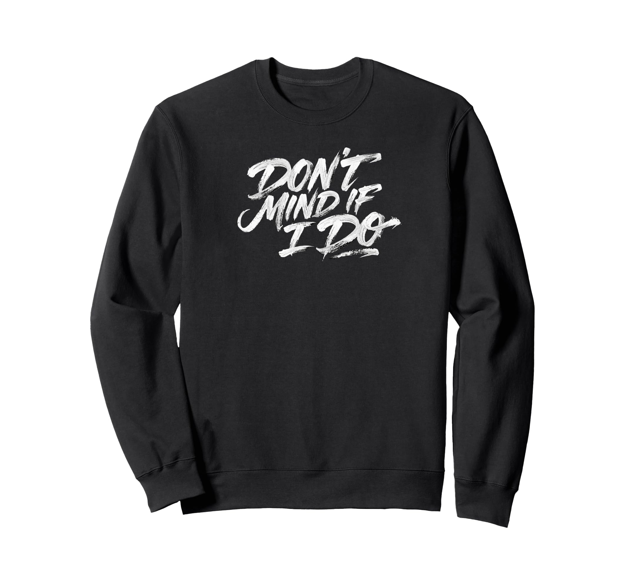 Dont Mind If I Do Polite Sweatshirt - Custom Art Print for Adults - T-Shirt, Sweatshirt, Hoodie