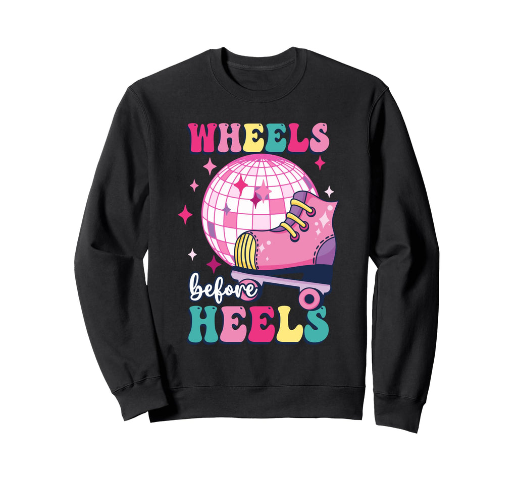 Wheels Before Heels Roller Skating Sweatshirt - Trendy Graphic Men Women - T-Shirt, Sweatshirt, Hoodie