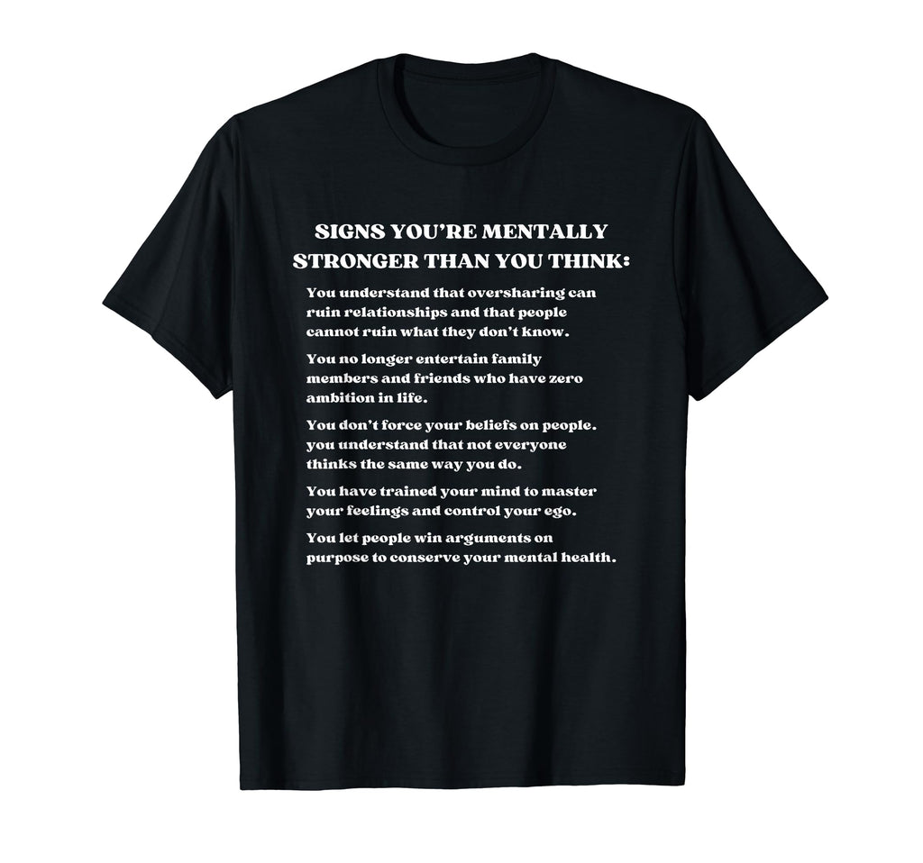 Signs Youre Mentally Stronger Than T-Shirt - Aesthetic Graphic Men Women - T-Shirt, Sweatshirt, Hoodie