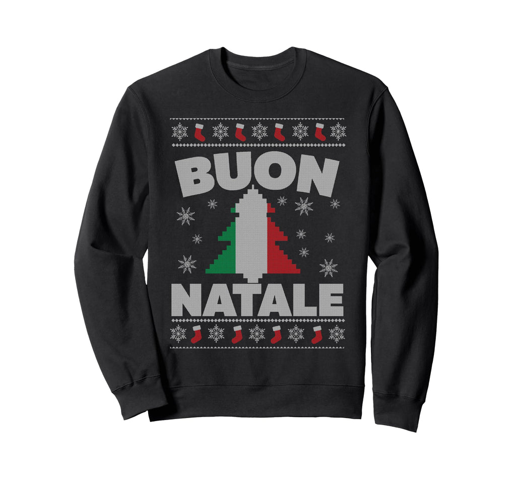 Buon Natale Italian Ugly And Sweatshirt - Novelty Apparel Men Women - T-Shirt, Sweatshirt, Hoodie