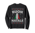 Buon Natale Italian Ugly And Sweatshirt - Novelty Apparel Men Women - T-Shirt, Sweatshirt, Hoodie
