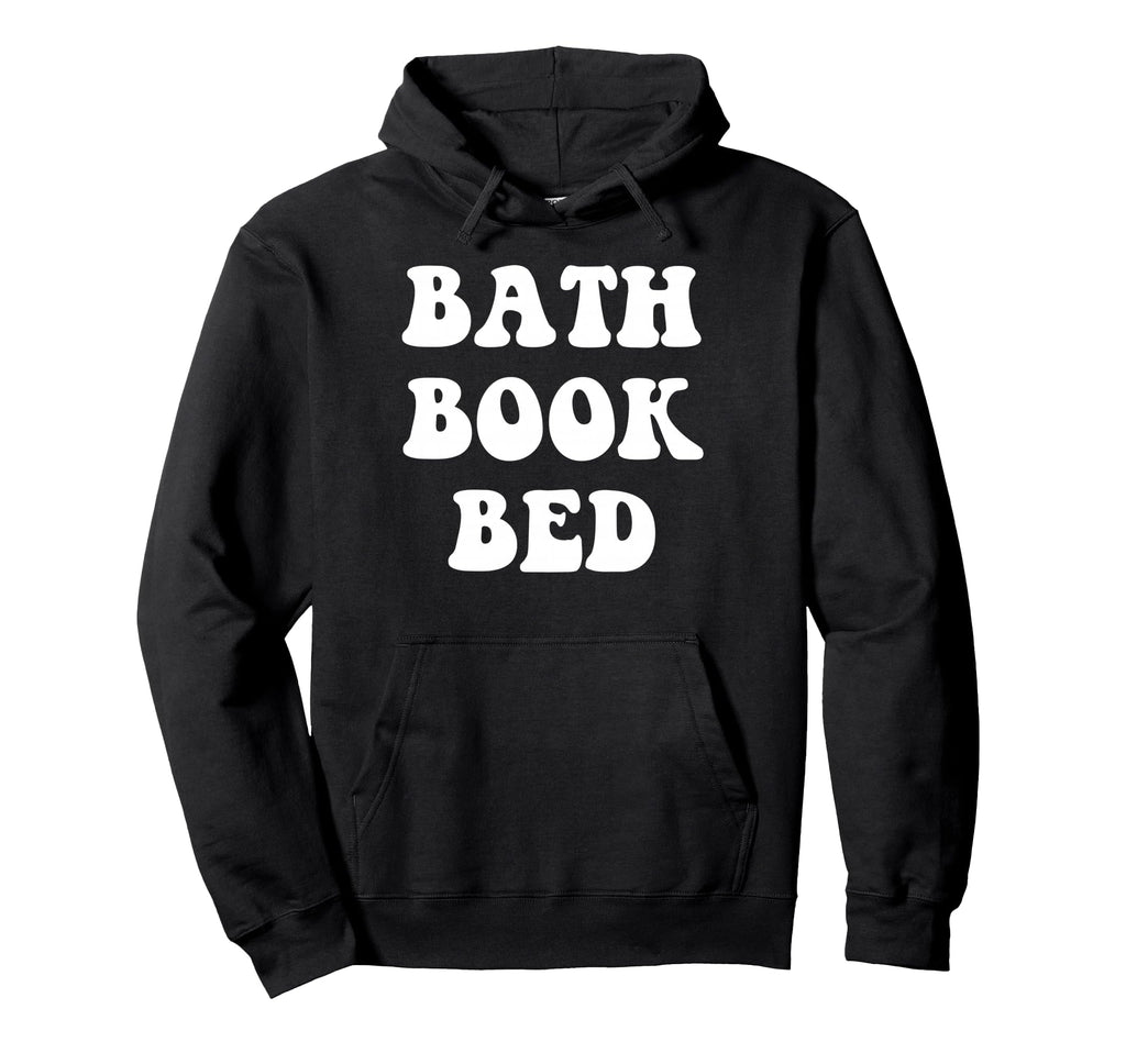 Bath Book Bed Book Lover Self Care Gifts Hoodie - Minimalist Print Unisex - T-Shirt, Sweatshirt, Hoodie