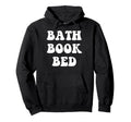Bath Book Bed Book Lover Self Care Gifts Hoodie - Minimalist Print Unisex - T-Shirt, Sweatshirt, Hoodie