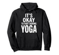 Funny Its Okay To Fart During Yoga Hoodie - Streetwear Style Unisex - T-Shirt, Sweatshirt, Hoodie