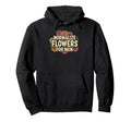 Normalize Flowers Positive Masculinity Hoodie - Trendy Graphic Unisex - T-Shirt, Sweatshirt, Hoodie