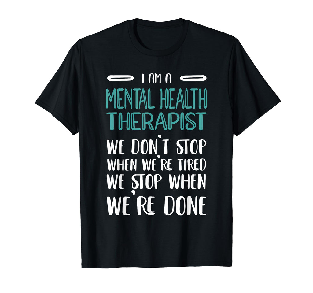 When Were Done Mental Health Therapist T-Shirt - Novelty Apparel Men Women - T-Shirt, Sweatshirt, Hoodie
