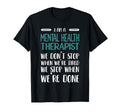 When Were Done Mental Health Therapist T-Shirt - Novelty Apparel Men Women - T-Shirt, Sweatshirt, Hoodie