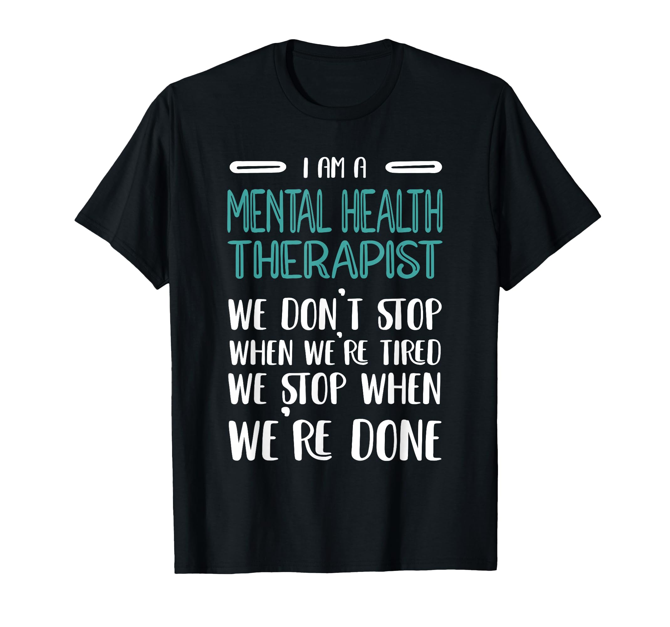 When Were Done Mental Health Therapist T-Shirt - Novelty Apparel Men Women - T-Shirt, Sweatshirt, Hoodie