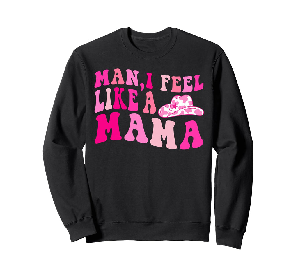 I Feel Like Mama Cowgirl Hat Western Sweatshirt - Minimalist Print Unisex - T-Shirt, Sweatshirt, Hoodie