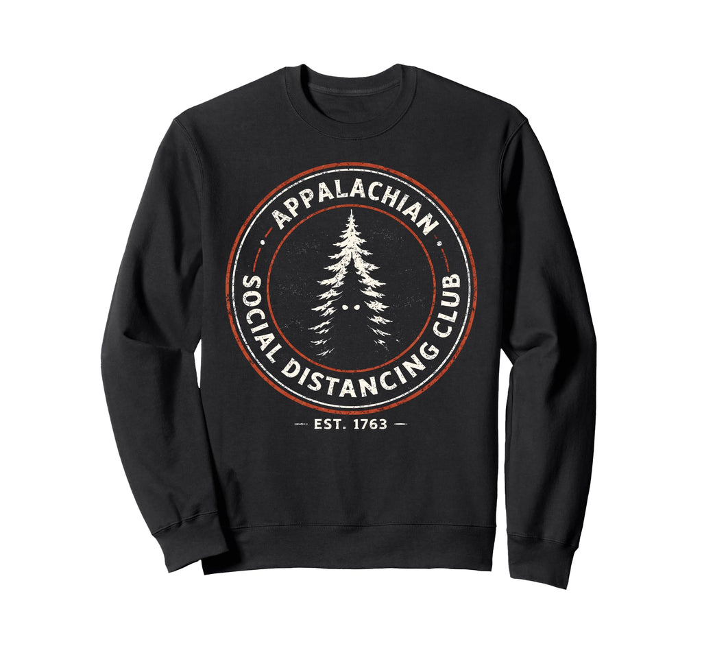 Appalachian Social Distancing Club Sweatshirt - Novelty Apparel for Adults - T-Shirt, Sweatshirt, Hoodie