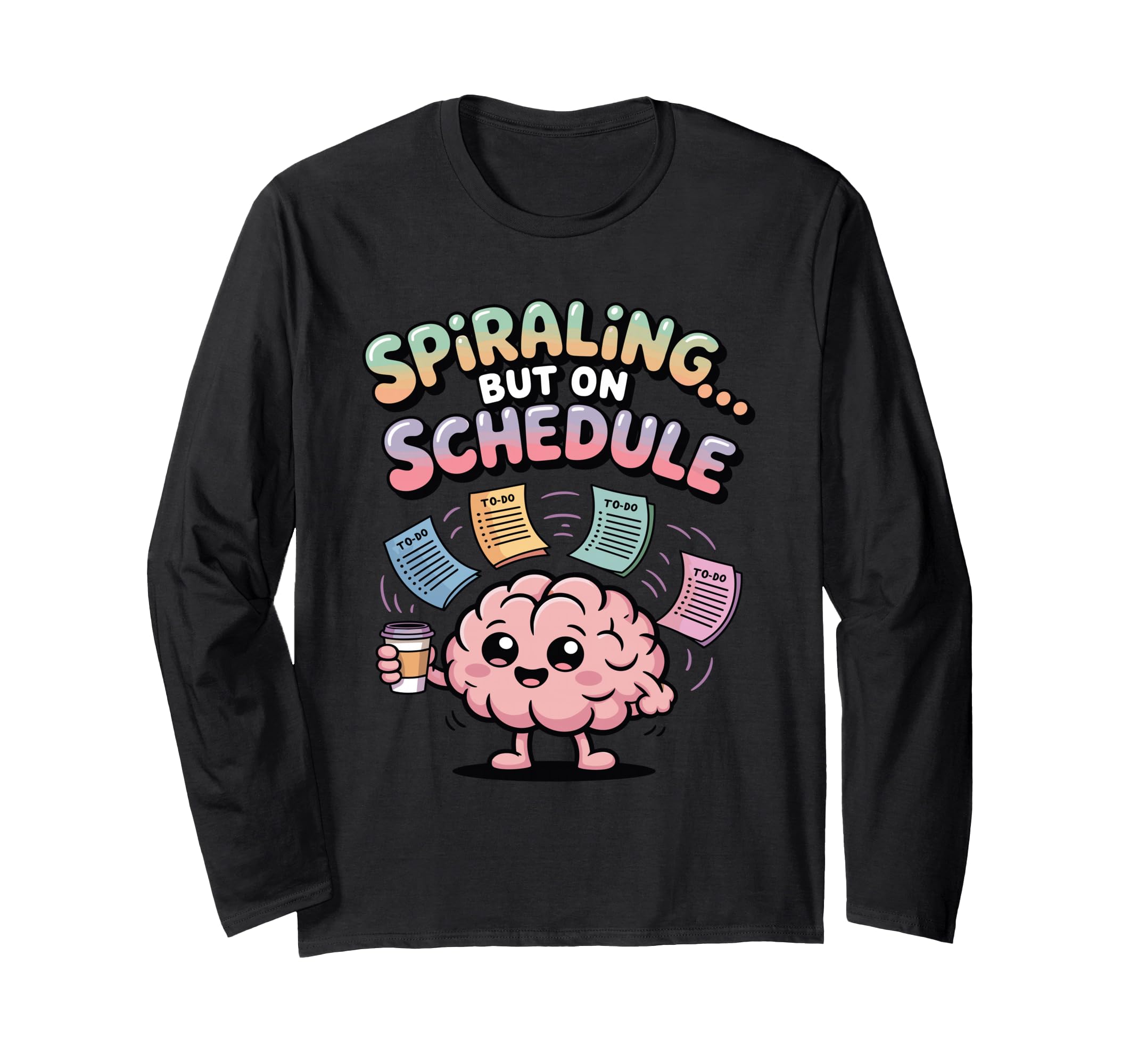 Spiraling But Schedule Funny Anxious T-Shirt - Trendy Graphic Men Women - T-Shirt, Sweatshirt, Hoodie