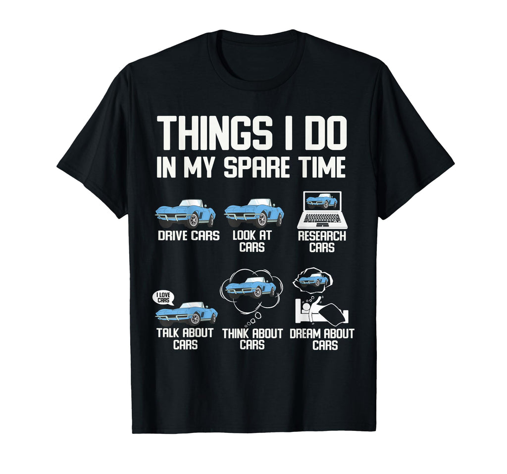 Funny Things I Do My Spare Time Cars T-Shirt - Streetwear Style for Adults - T-Shirt, Sweatshirt, Hoodie