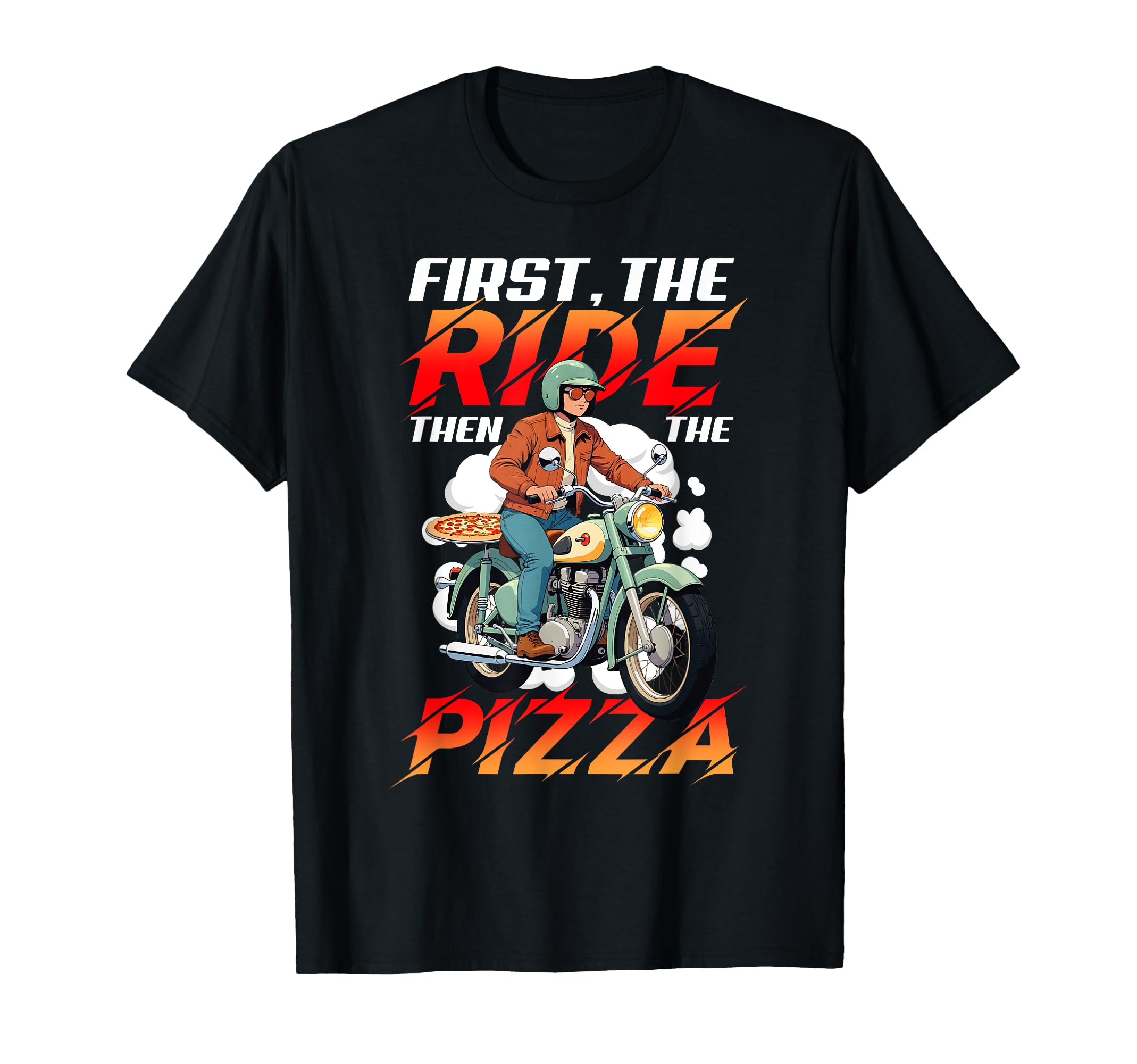 First Ride Then Pizza Funny Motorcycle T-Shirt - Custom Art Print Men Women - T-Shirt, Sweatshirt, Hoodie