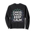 Cancel Chaos Keep Calm Mindfulness Sweatshirt - Graphic Print Men Women - T-Shirt, Sweatshirt, Hoodie