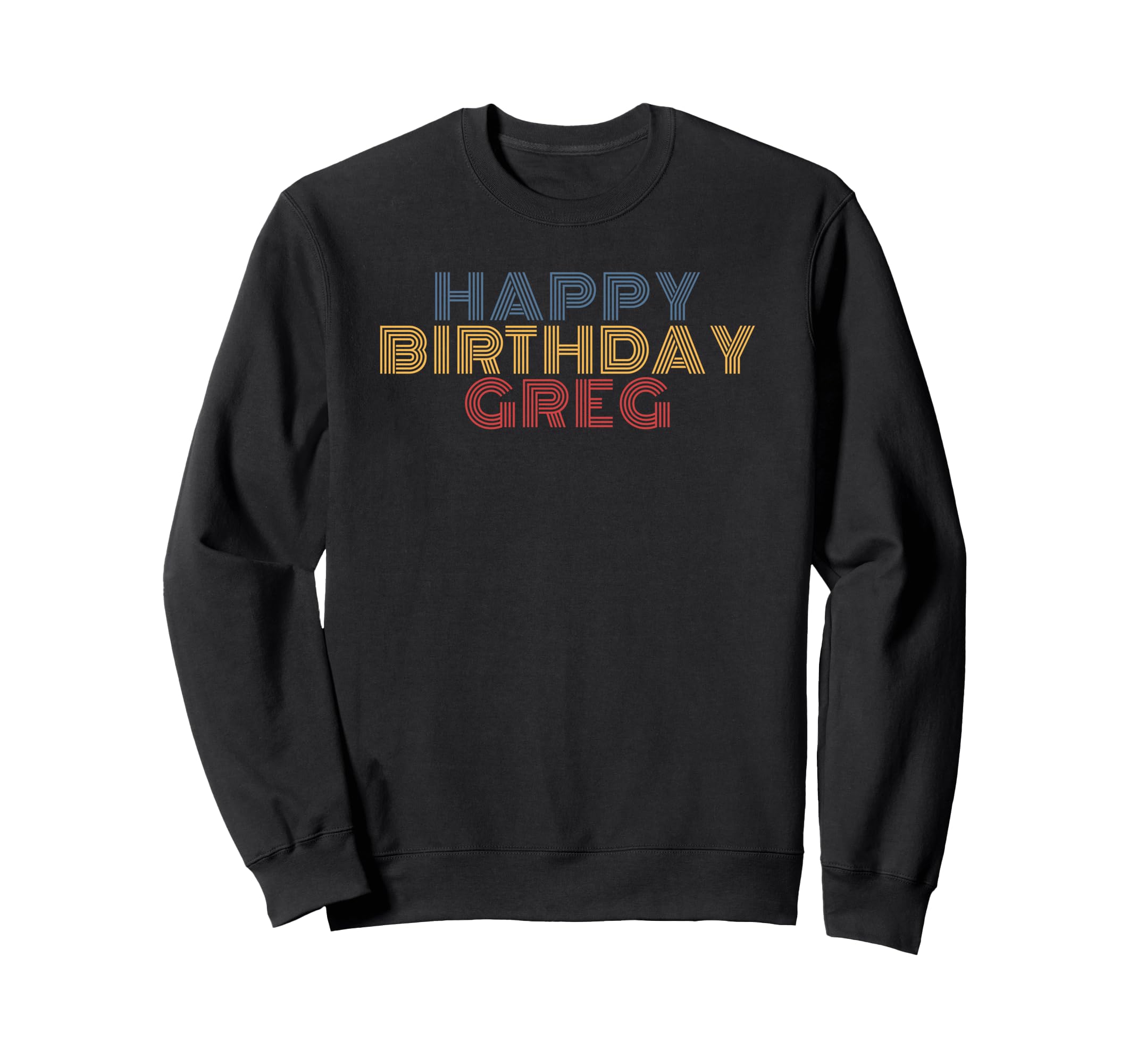 Happy Birthday Greg Personalized Sweatshirt - Unique Graphic for Adults - T-Shirt, Sweatshirt, Hoodie