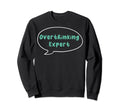 Overthinking Expert Depression Mental Sweatshirt - Unique Graphic Unisex - T-Shirt, Sweatshirt, Hoodie