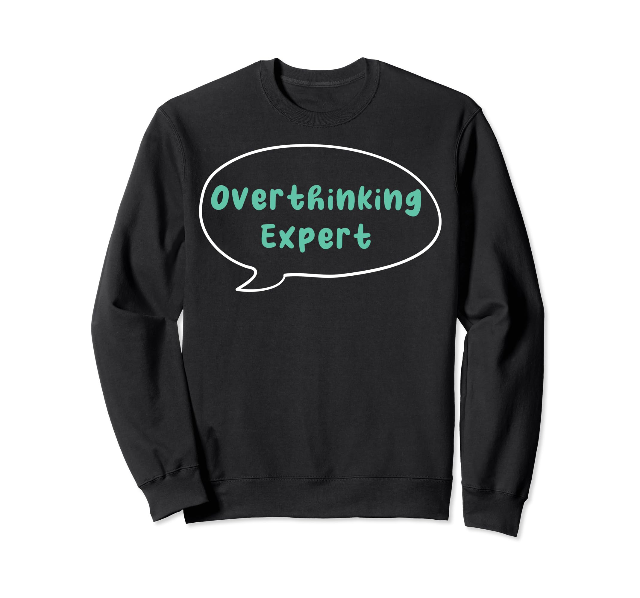 Overthinking Expert Depression Mental Sweatshirt - Unique Graphic Unisex - T-Shirt, Sweatshirt, Hoodie