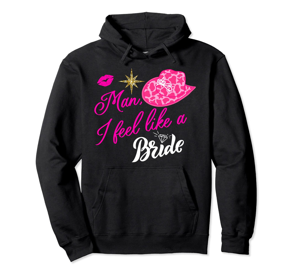 I Feel Like Bride Cowboy Hat Western Hoodie - Streetwear Style Men Women - T-Shirt, Sweatshirt, Hoodie