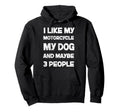 I Like My Motorcycle My Dog Maybe 3 Hoodie - Minimalist Print Unisex - T-Shirt, Sweatshirt, Hoodie