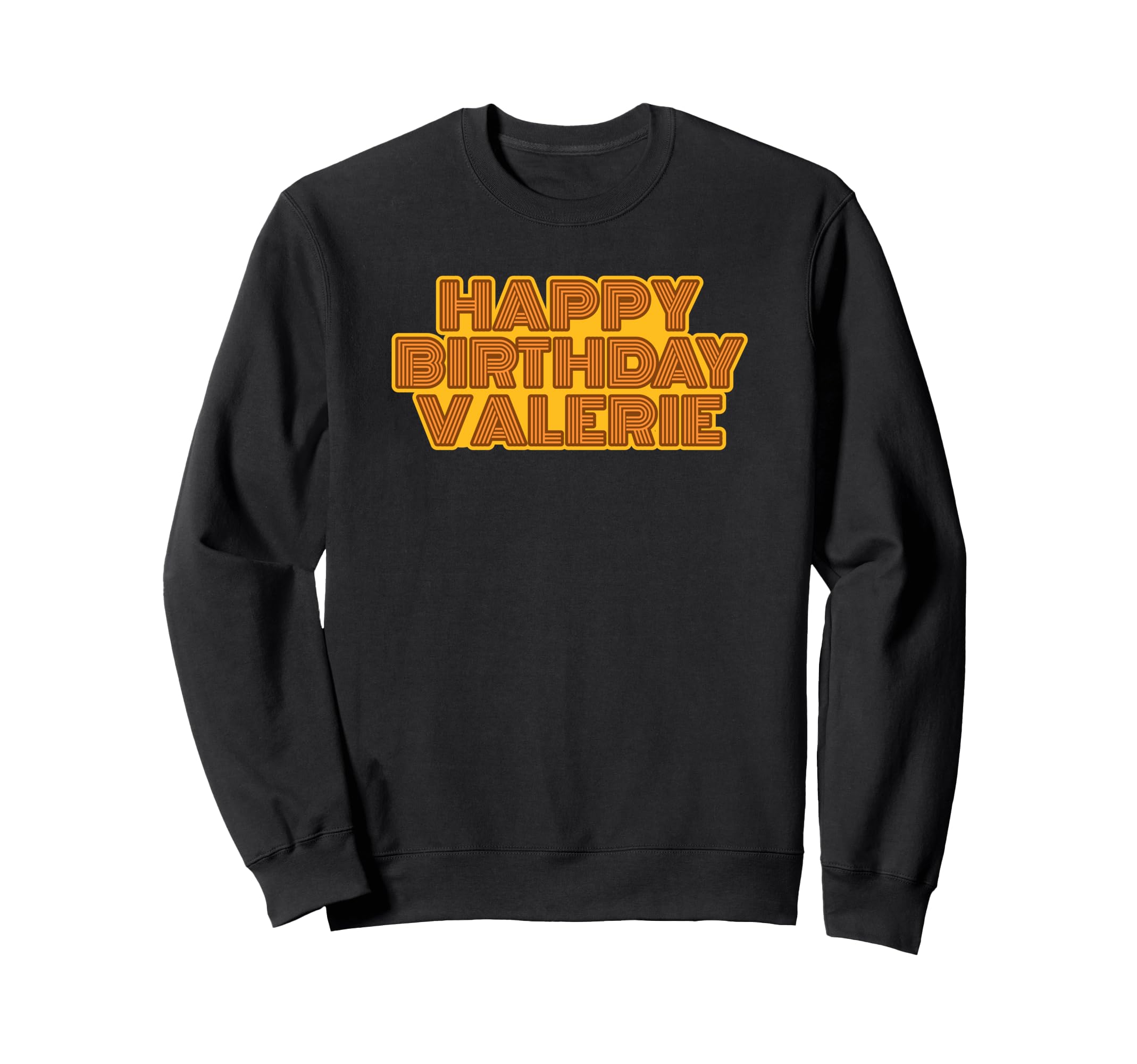 Happy Birthday Valerie Sweatshirt - Streetwear Style Men Women - T-Shirt, Sweatshirt, Hoodie