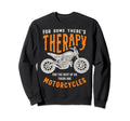 Some Theres Therapy Funny Biker Sweatshirt - Minimalist Print for Adults - T-Shirt, Sweatshirt, Hoodie