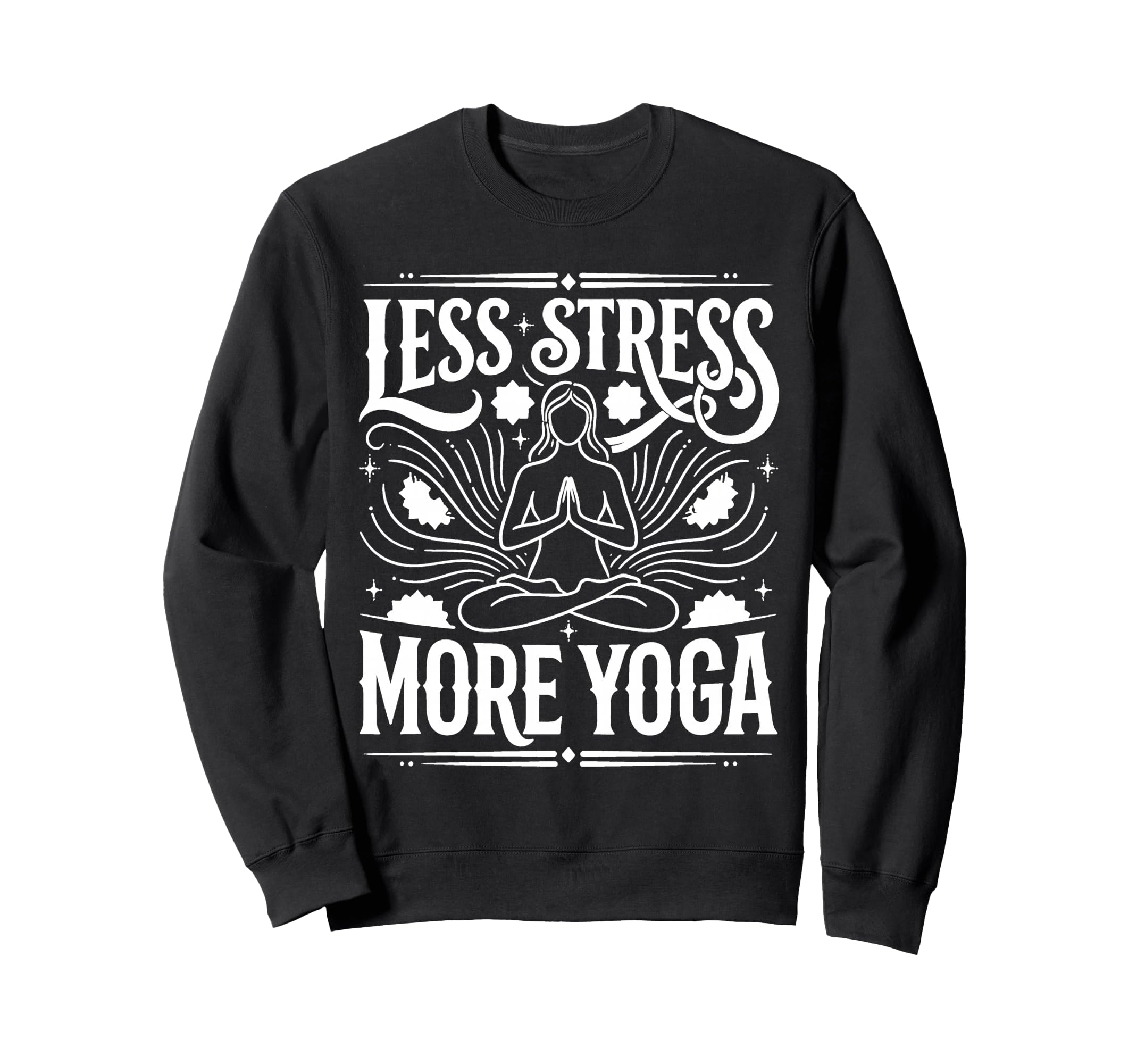 Less Stress More Yoga Meditation Sweatshirt - Casual Everyday Wear Unisex - T-Shirt, Sweatshirt, Hoodie
