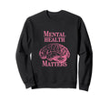 Mental Health Matters Sweatshirt - Minimalist Print for Adults - T-Shirt, Sweatshirt, Hoodie