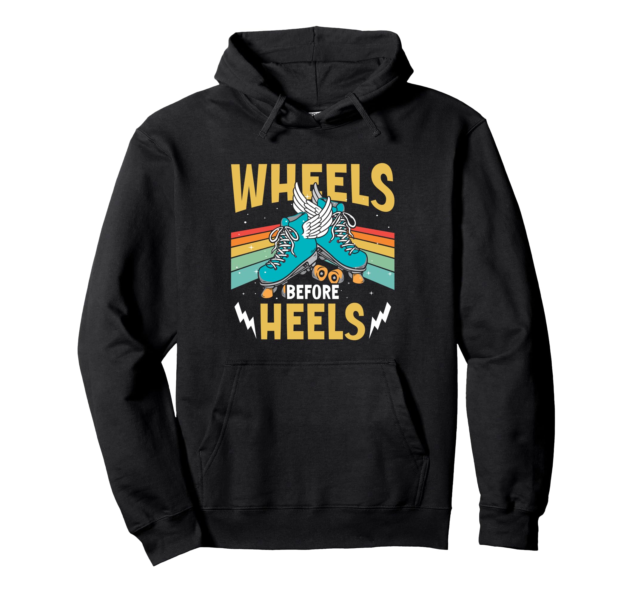 Roller Skates Wheels Before Heels Hoodie - Novelty Apparel Men Women - T-Shirt, Sweatshirt, Hoodie