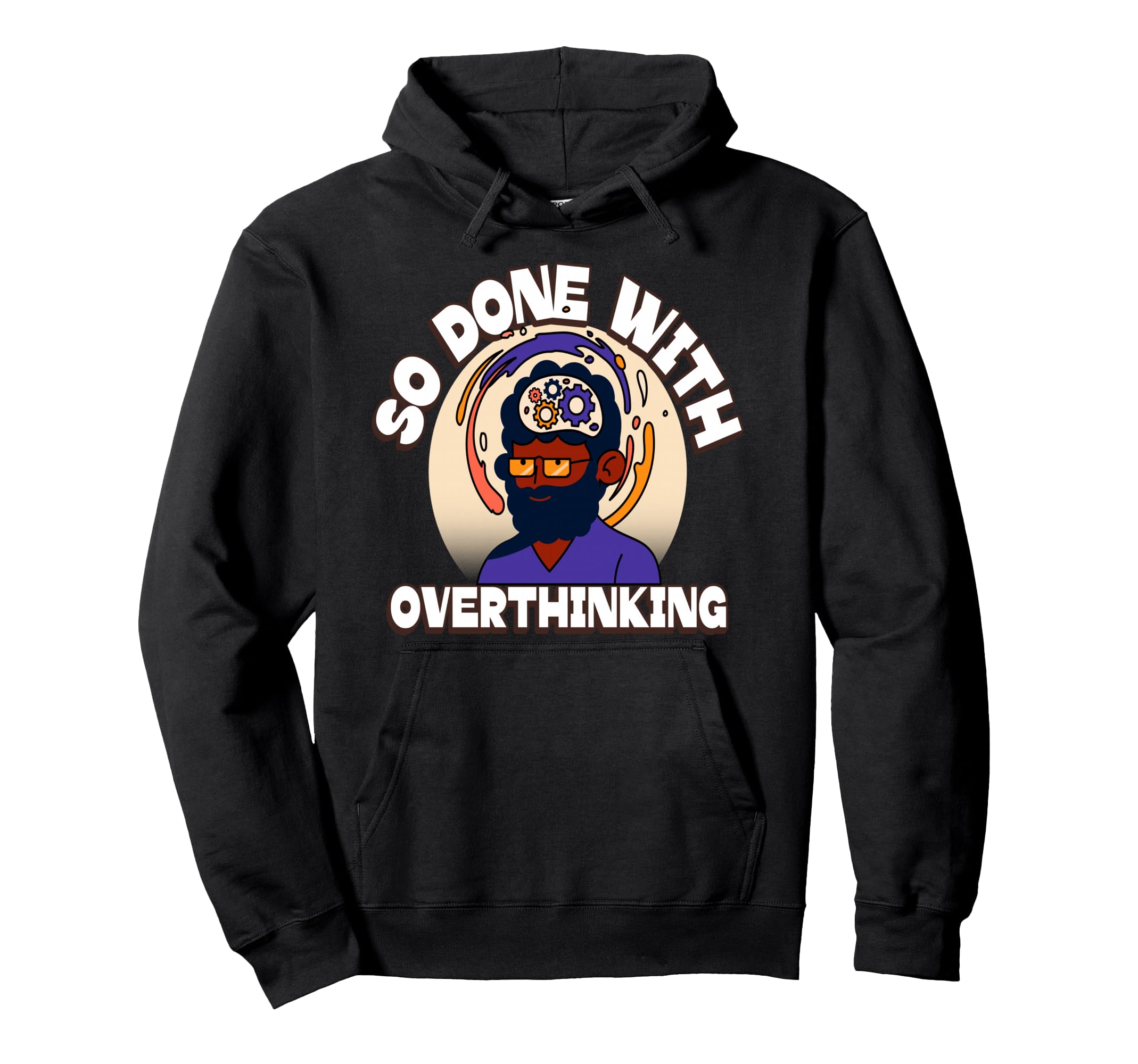 Overthinker Tired Stress Overthinking Hoodie - Graphic Print Men Women - T-Shirt, Sweatshirt, Hoodie