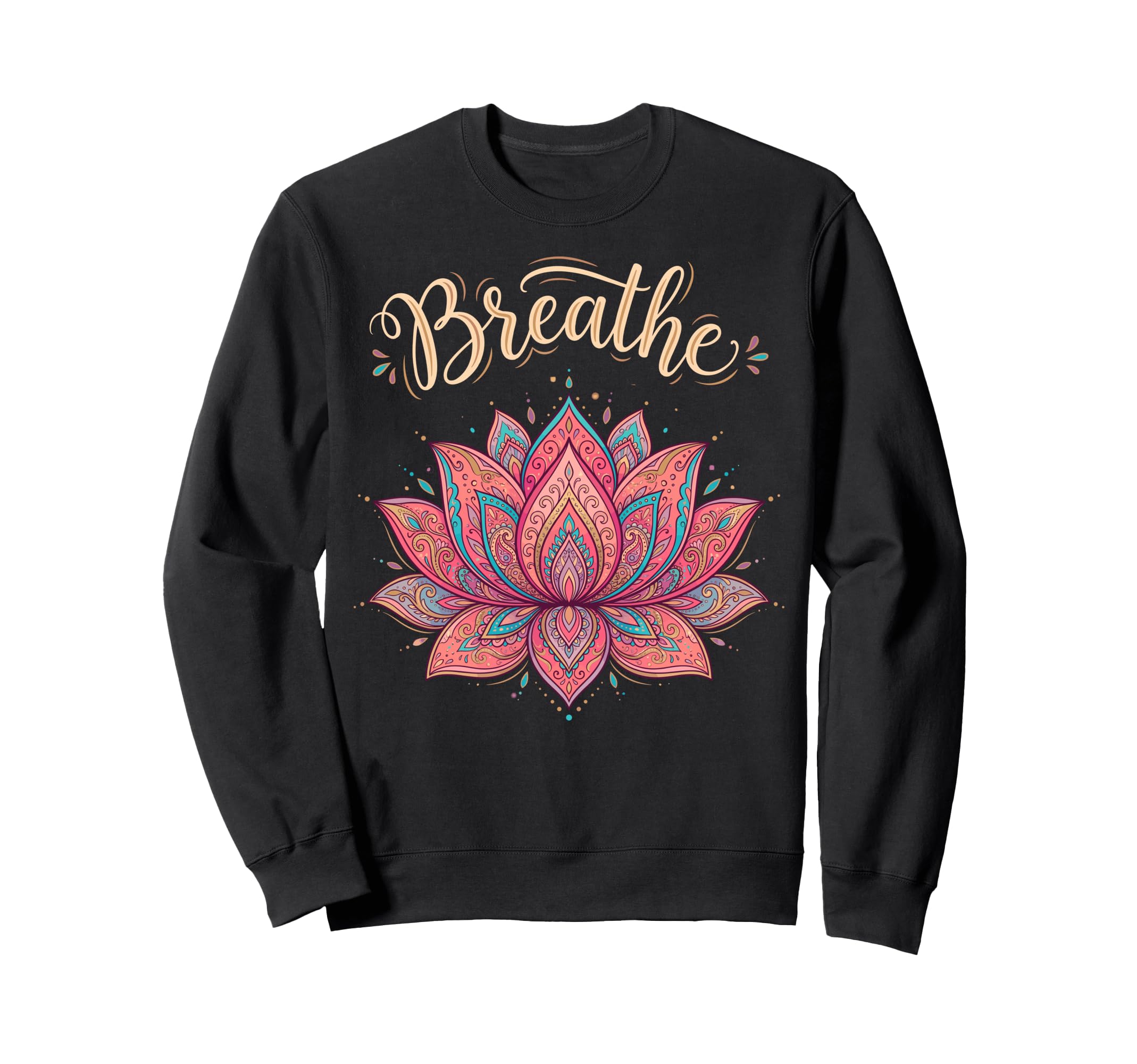Yoga Lotus Flower Mandala Breathe Sweatshirt - Custom Art Print Unisex - T-Shirt, Sweatshirt, Hoodie