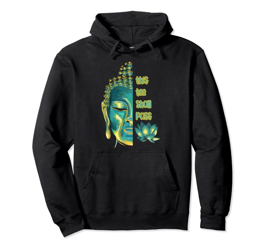 This Too Shall Pass Buddha Hoodie - Fun Novelty Design for Adults - T-Shirt, Sweatshirt, Hoodie
