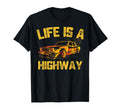Life Is Highway Car Driver T-Shirt - Fun Novelty Design Unisex - T-Shirt, Sweatshirt, Hoodie