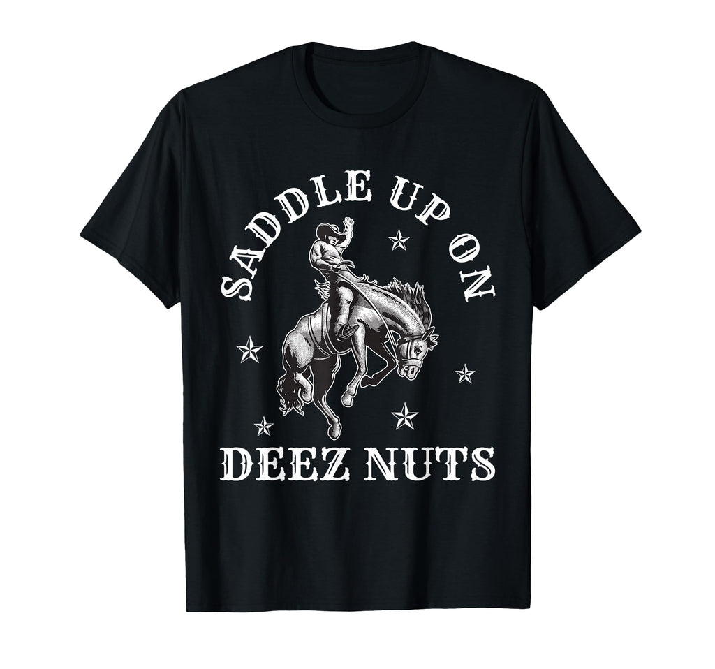 Cowboycore Saddle Up Deez Nuts Cowboy T-Shirt - Streetwear Style Unisex - T-Shirt, Sweatshirt, Hoodie