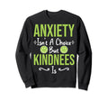 Anxiety Kindness Is Depression Sweatshirt - Aesthetic Graphic Unisex - T-Shirt, Sweatshirt, Hoodie
