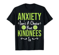 Anxiety Kindness Is Depression T-Shirt - Fun Novelty Design Men Women - T-Shirt, Sweatshirt, Hoodie