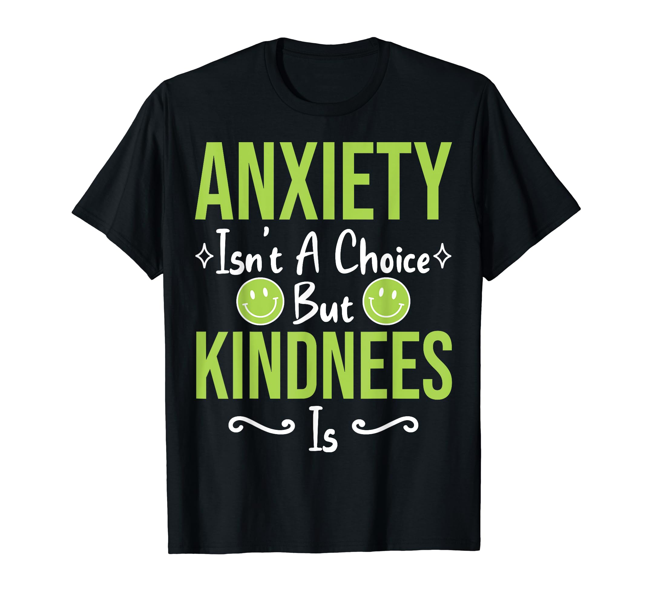 Anxiety Kindness Is Depression T-Shirt - Fun Novelty Design Men Women - T-Shirt, Sweatshirt, Hoodie