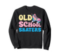 Old School Skaters Roller Skating Sweatshirt - Aesthetic Graphic Unisex - T-Shirt, Sweatshirt, Hoodie