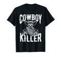 Cowboy Killer Cowboy Gifts Cowboy T-Shirt - Fun Novelty Design Unisex - T-Shirt, Sweatshirt, Hoodie