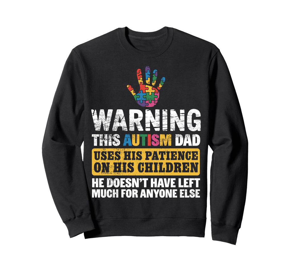 Autism Dad Autistic Children Autism Sweatshirt - Trendy Graphic Men Women - T-Shirt, Sweatshirt, Hoodie